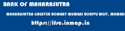 BANK OF MAHARASHTRA  MAHARASHTRA GREATER BOMBAY MUMBAI BORIVLI WEST, MUMBAI  ifsc code